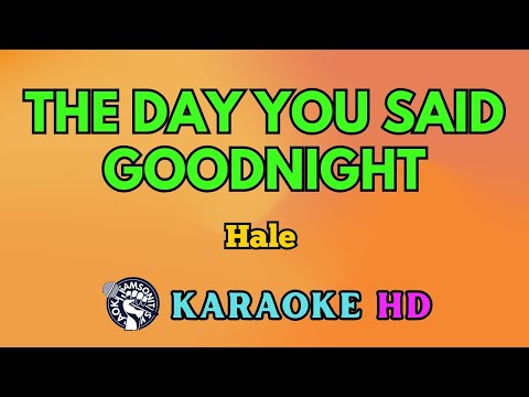 Video thumbnail for The Day You Said Goodnight KARAOKE by Hale 4K HD@samsonites