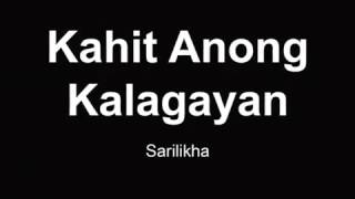 Video thumbnail of "KAHIT ANONG KALAGAYAN - Sarilikha"