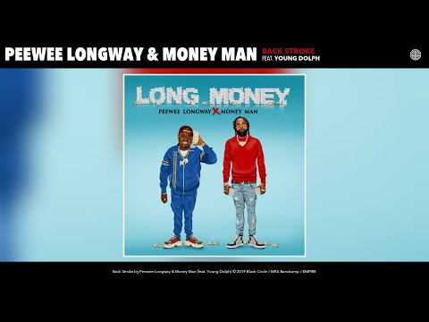 Peewee Longway & Money Man - Back Stroke (Feat. Young Dolph) (Audio)