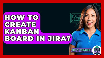 How To Create Kanban Board In Jira? - Next LVL Programming