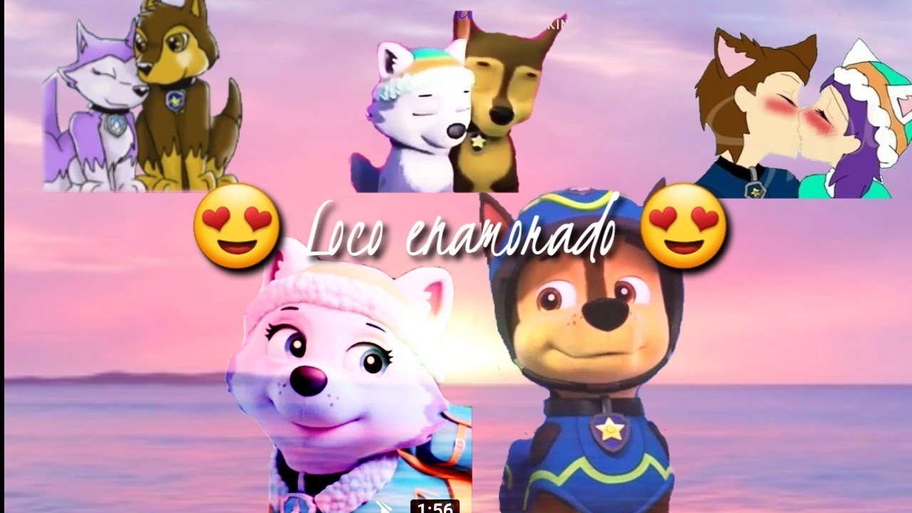 😍Loco enamorado😍 {Chase×Everest} Leer descripcion