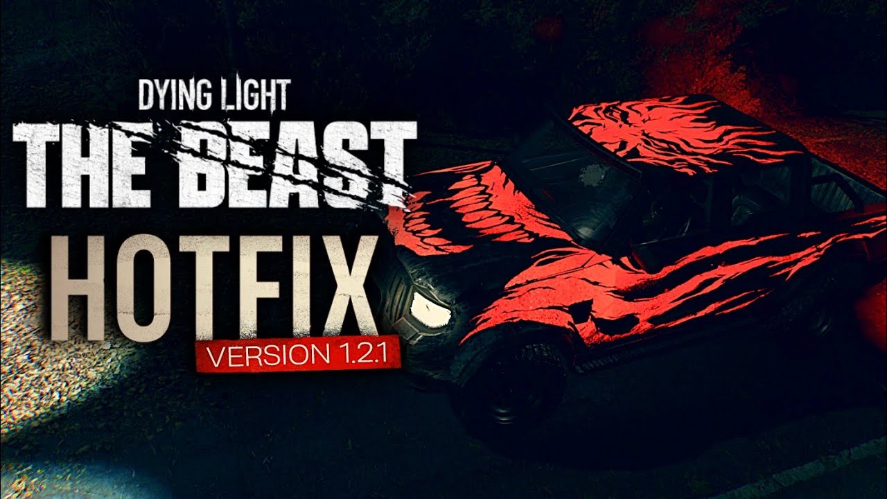 Hotfix 1.2.1 Out Now On Console & Apex Car: Dying Light The Beast