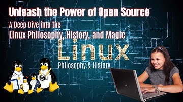 Unleash the Power of Open Source: A Deep Dive into the Linux Philosophy, History, and Magic