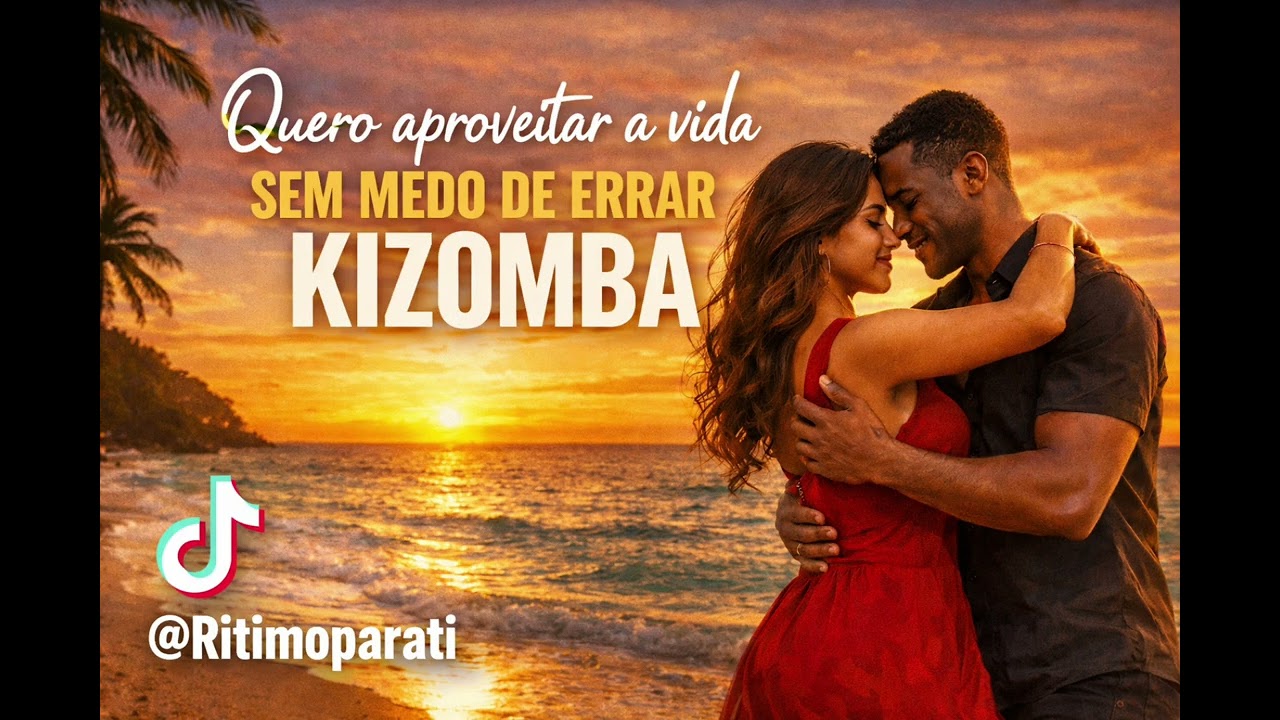Ritimoparati - Quero aproveitar a vida sem medo de errar - kizomba 2026