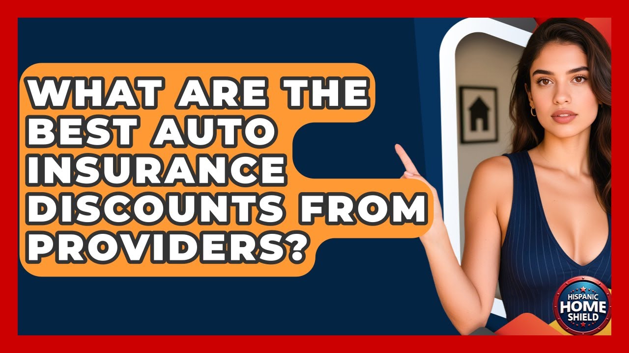 What Are The Best Auto Insurance Discounts From Providers? - Hispanic Home Shield
