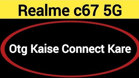 Realme C67 5G me otg kaise connect kare, how to connect OTG in Realme C67 5G