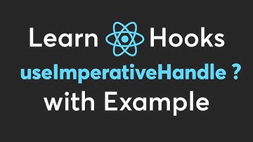 How to use useImperativeHandle hook in React ( with Examples )