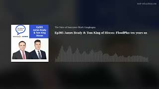 Ep305 James Brady &amp; Tom King of Hiscox: FloodPlus ten years on
