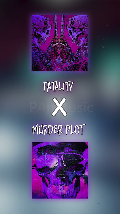FATALITY x MURDER PLOT || [P4nMusic TIKTOK MASHUP]