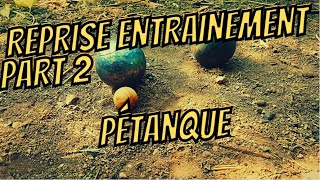 Reprise Entrainement (part 2) TIRS Pétanque 🔥💣