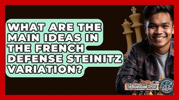 What Are The Main Ideas In The French Defense Steinitz Variation? - The Board Game Xpert