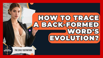 How To Trace A Back-formed Word