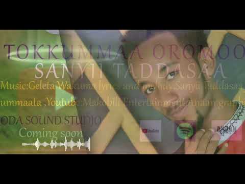 Sanyii Taddasaa Tokkummaa Oromoo Oromo Music 2023