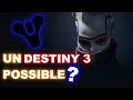 Un possible destiny 3 prochainement  actualit