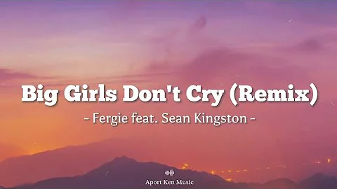 Big Girls Don't Cry (Remix) - Fergie feat. Sean Kingston