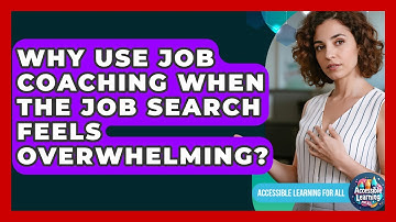 Why Use Job Coaching When The Job Search Feels Overwhelming? - Accessible Learning For All