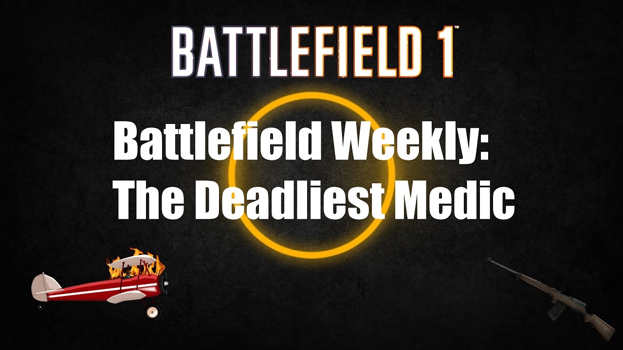 Battlefield Weekly: The Deadliest Medic