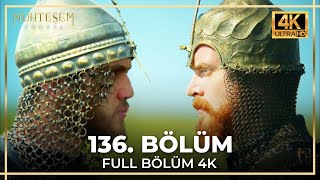 Muhteşem Yüzyıl 136 Bölüm 4K