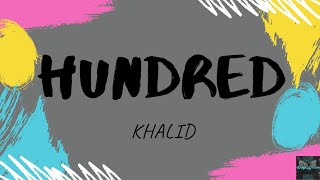 Khalid - Hundred (Official Lyrics Video)