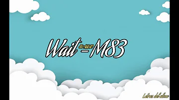 Wait - M83 8D Audio