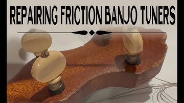 How to Repair Friction Banjo Tuners