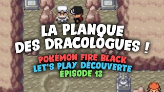 La PLANQUE des DRACOLOGUES ! - Pokémon FIRE BLACK  - Episode 13