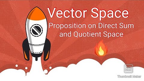 Vector Space (proposition on Direct Sum and Quotient Space)