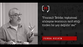 “Foucault ‘İktidar, toplumsal sözleşme teorisinin tarif ettiği türden bir şey  değildir’ der”