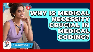 Why Is Medical Necessity Crucial In Medical Coding? - Clinical Career Path