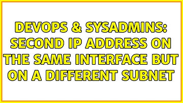 DevOps & SysAdmins: second ip address on the same interface but on a different subnet