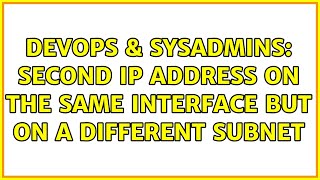 DevOps & SysAdmins: second ip address on the same interface but on a different subnet