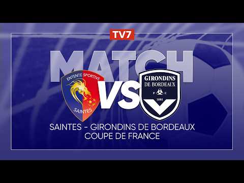 Match : ES Saintes / Girondins de Bordeaux | Coupe de France 3e tour - TV7