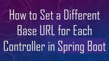 How to Set a Different Base URL for Each Controller in Spring Boot