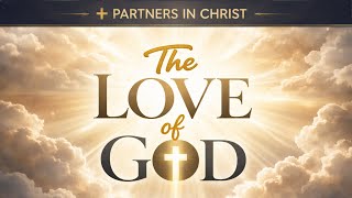     The Love of God Explained | Faith Talk with Partners in Christ