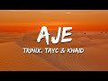 TRINIX Aje Lyrics Ft Tayc Khaid mp3