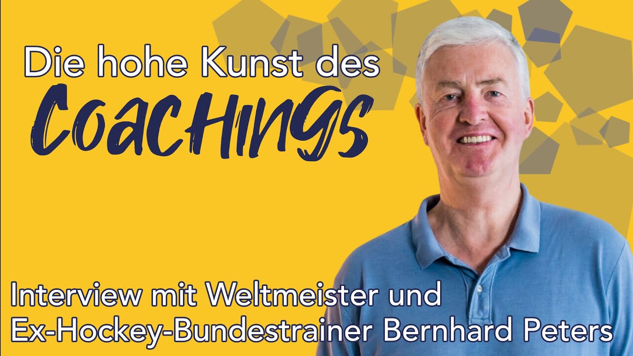 Die hohe Kunst des Coachings – Interview mit Weltmeister und Ex Hockey Bundestrainer Bernhard Peter