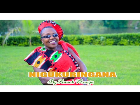 Nigukuringana By ANNAH WANIGA