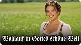 Wohlauf in Gottes schöne Welt 🌿 Wunderschönes deutsches Volkslied voller Heimat und Hoffnung