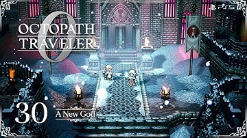 OCTOPATH TRAVELER 0 - A New God - Gameplay Walkthrough Part 30 No Commentary