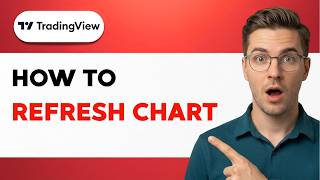 How to Refresh TradingView Chart [2026 Full Guide]