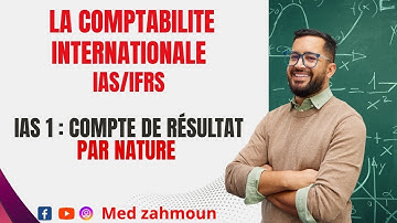 EP 3 : La comptabilité internationale IAS/IFRS (Le Compte de Résultât par nature )