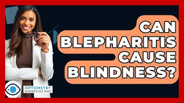 Can Blepharitis Cause Blindness? - Optometry Knowledge Base