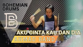 Ahmad Band - Aku Cinta Kau Dan Dia || Drum Cover by Bohemian Drums