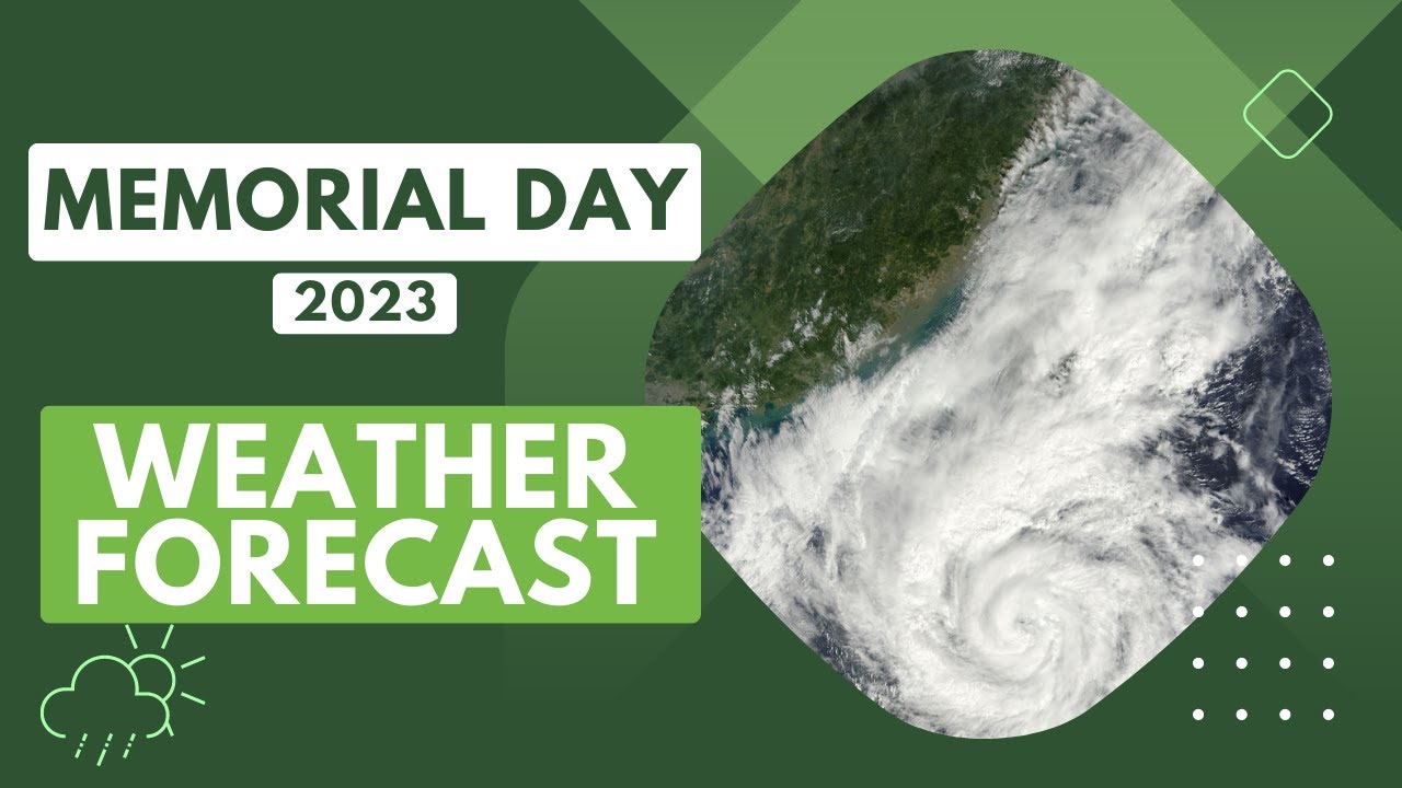 Weather Forecast For Memorial Day Weekend 2023 - YouTube