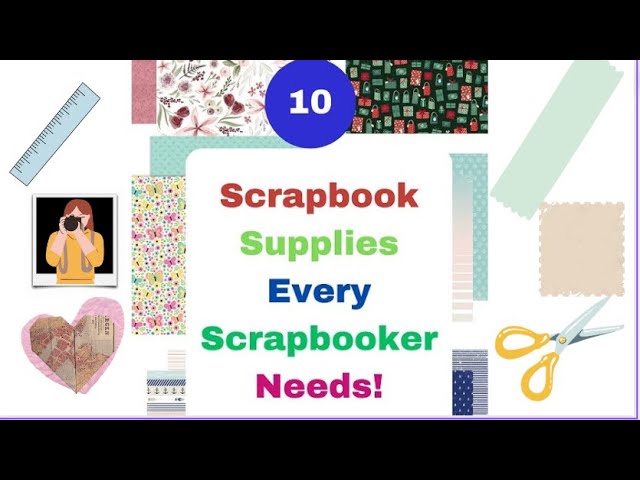 Here are 10 Scrapbook Supplies Every Scrapbooker Needs to Get