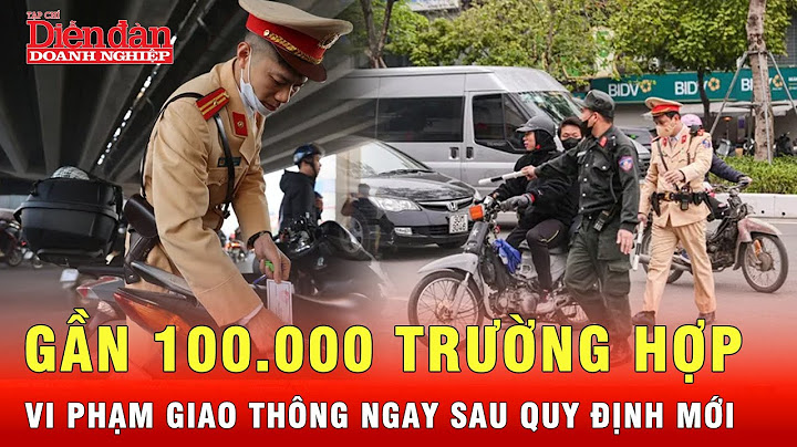 Nghị định 168 vừa áp dụng, gần 100.000 vi phạm bị xử lý: Điều gì đang diễn ra?
