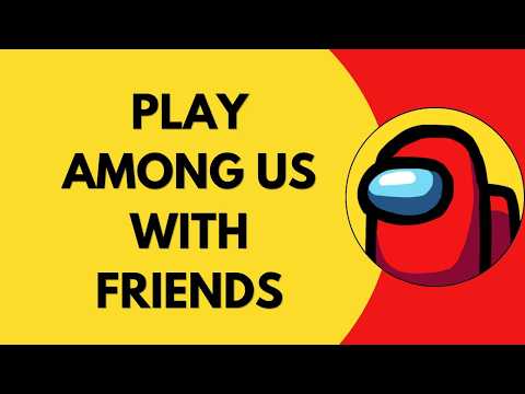 How To Play Among Us With A Friend (2026)