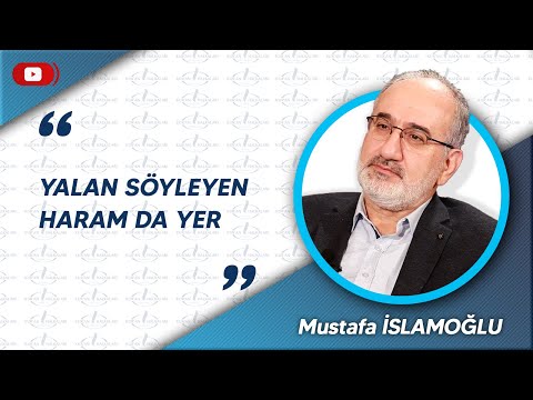 YALAN SÖYLEYEN HARAM DA YER - MUSTAFA İSLAMOĞLU - KH SÖYLEŞİLERİ 2021