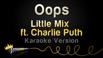 Little Mix ft. Charlie Puth - Oops (Karaoke Version)