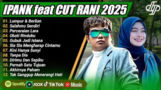 IPANK feat CUT RANI - LUMPUR DAN BERLIAN FULL ALBUM TERBAIK 2025 || LAGU POP MELAYU TERBARU 2025